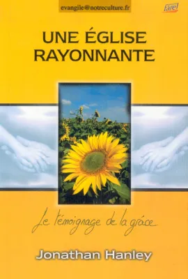 Une Eglise rayonnante - Le témoignage de la grâce