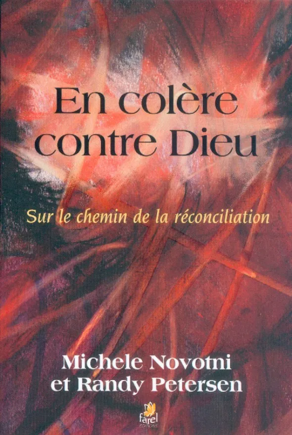 En colère contre Dieu - Sur le chemin de la réconciliation