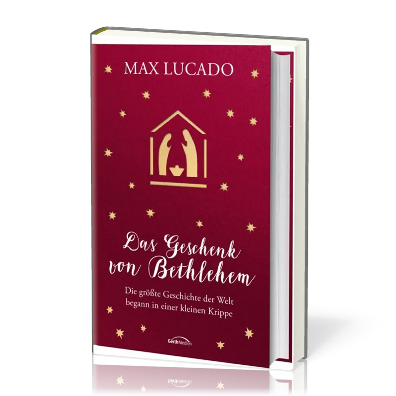 Das Geschenk von Bethlehem - Die grösste Geschichte der Welt begann in einer kleinen Krippe