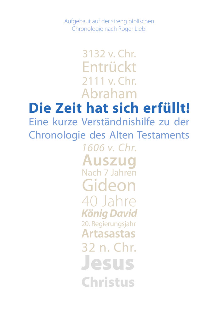 Die Zeit hat sich erfüllt! - Eine kurze Verständnishilfe zu der Chronologie des Alten Testaments