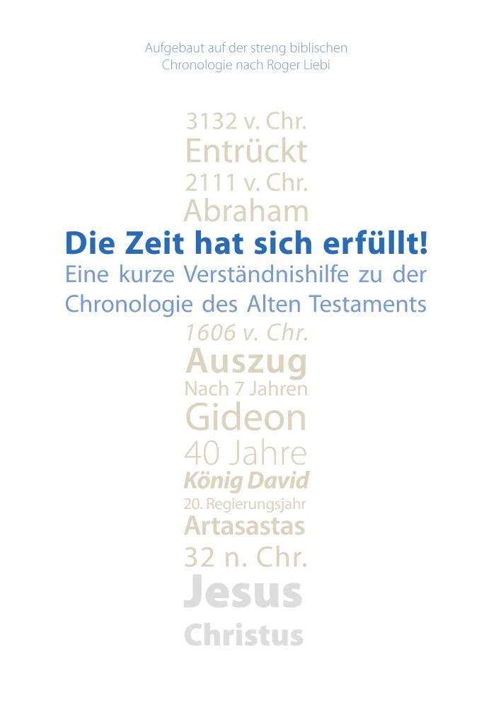 Die Zeit hat sich erfüllt! - Eine kurze Verständnishilfe zu der Chronologie des Alten Testaments