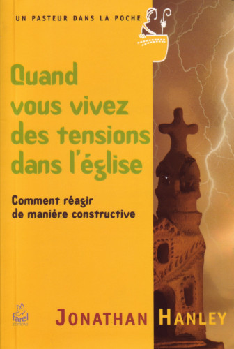 Quand vous vivez des tensions dans l'Église - Comment réagir de manière constructive