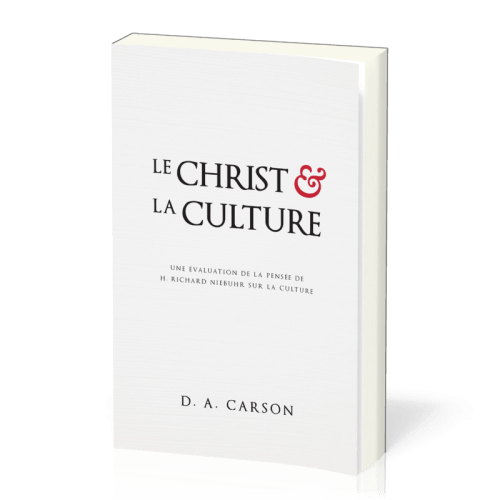 Christ et la culture (Le) - Une évaluation de la pensée de H. Richard Niebuhr sur la culture