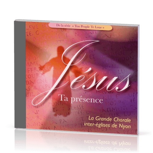 JÉSUS TA PRÉSENCE [CD] [TON PEUPLE TE LOUE]