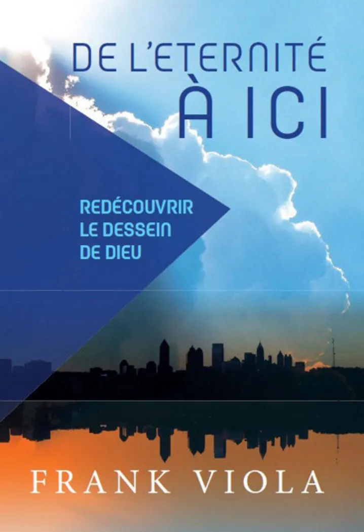 De l'éternité à ici - Redécouvrir le dessein de Dieu