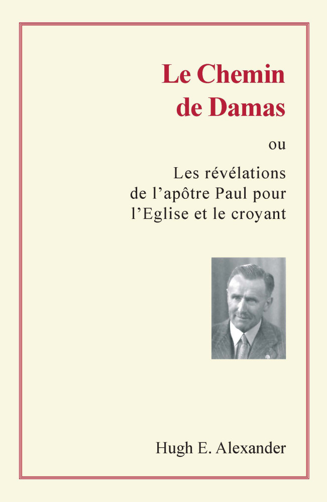 Chemin de Damas (Le) - Ou les révélations de l'apôtre Paul pour l'Eglise et le croyant - pdf