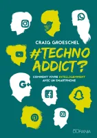 #techno addict? - Comment vivre intelligemment avec un smartphone - ebook