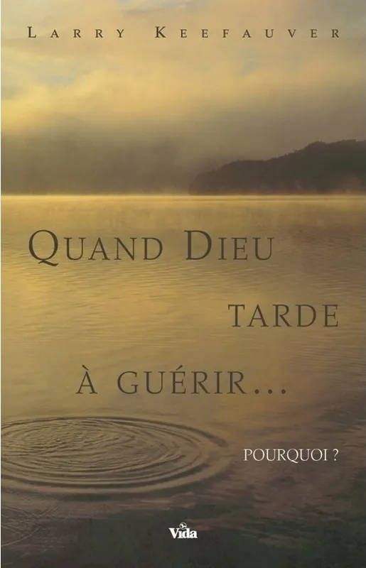 Quand Dieu tarde à guerir... pourquoi
