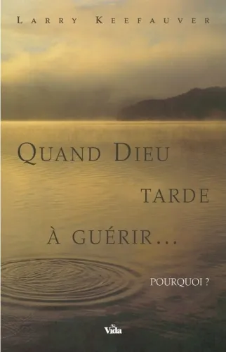 Quand Dieu tarde à guerir... pourquoi