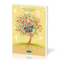 Prier avec nos mots et ceux du Notre Père - Parcours cathéchique à vivre avec les enfants