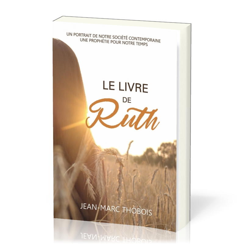 Livre de Ruth (Le) - Un portrait de notre société contemporaine, une prophétie pour notre temps