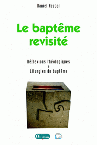 Baptême revisité (Le) - Réflexions théologiques et liturgies de baptême
