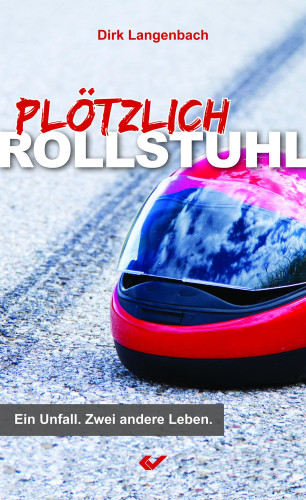 Plötzlich Rollstuhl - Ein Unfall. Zwei andere Leben