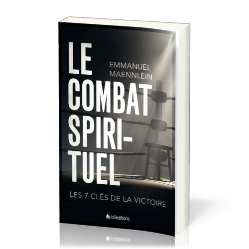 Combat spirituel (Le) - Les 7 clés de la victoire