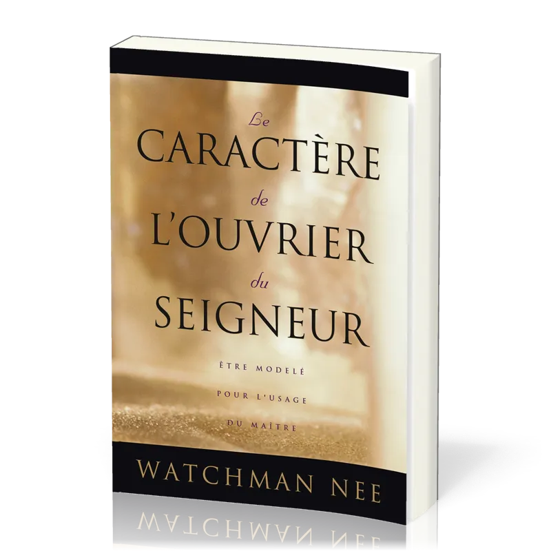 Caractère de l'ouvrier du Seigneur (Le) - Être modelé pour l'usage du maître