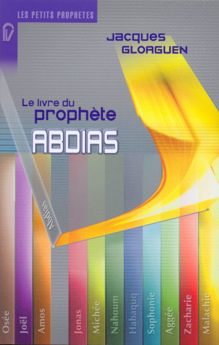 Livre du prophète Abdias (Le) - [Collection: Les Petits Prophètes]