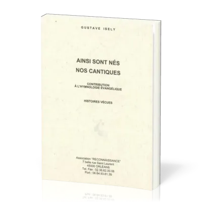 Ainsi sont nés nos cantiques - Contribution à l'hymnologie évangélique - Histoires vévues
