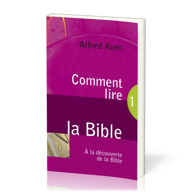 Comment lire la Bible - À la découverte de la Bible 1