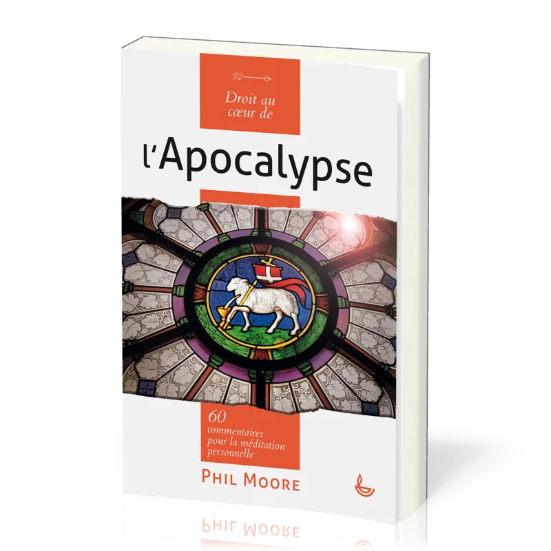 Droit au coeur de l'Apocalypse - 60 commentaires pour la méditation personnelle