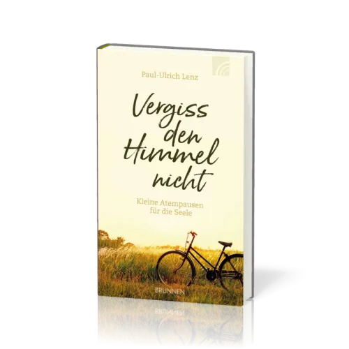 Vergiss den Himmel nicht - Kleine Atempausen für die Seele