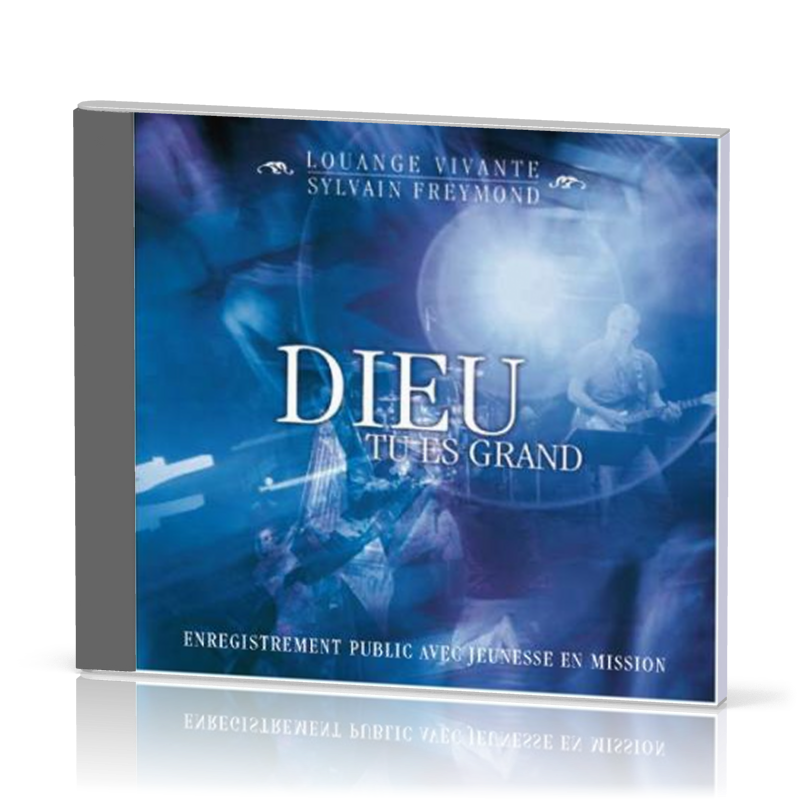 Dieu tu es grand [dvd 2009] - enregistrement publique avec Jeunesse en Mission
