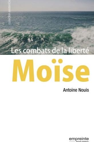 Moïse: les combats de la liberté