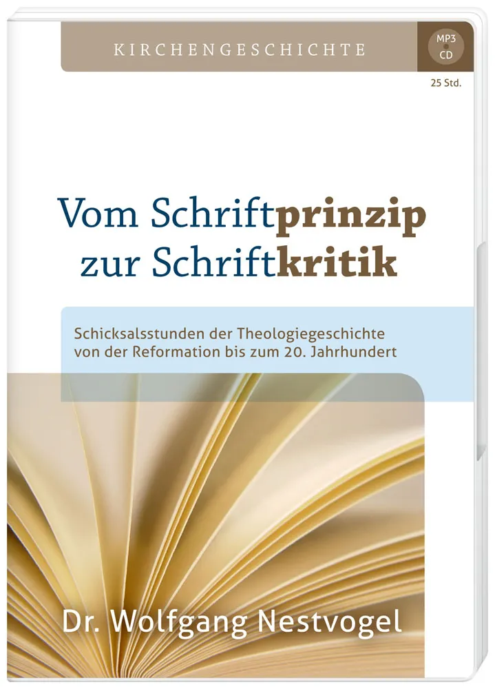 Vom Schriftprinzip zur Schriftkritik (MP3-CD) - Schicksalsstunden der Theologiegeschichte von der...