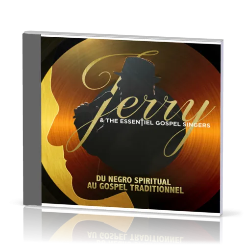 Jerry & the Essentiel Gospel Singers [CD 2017] Du negro spiritual au gospel traditionnel