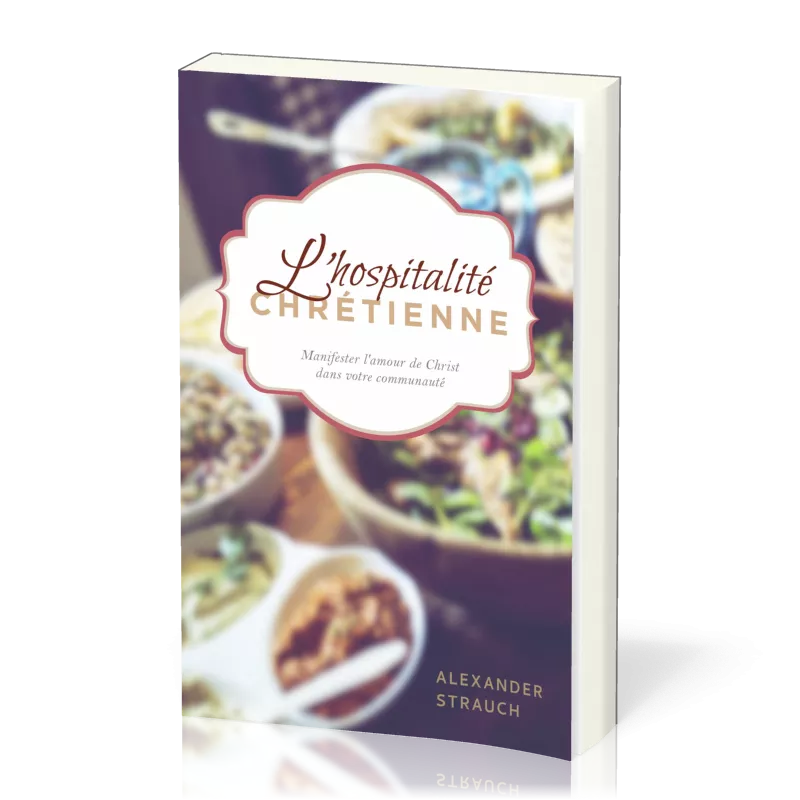 Hospitalité chrétienne (L') - Manifester l'amour de Christ dans votre communauté