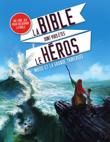 Moïse et la grande traversée - Collection: La Bible dont vous êtes le héros