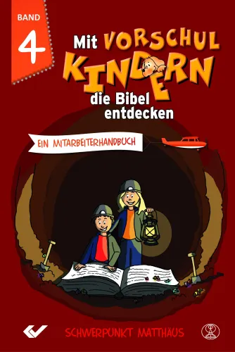 Mit Vorschulkindern die Bibel entdecken - Band 4 - Schwerpunkt Matthäusevangelium