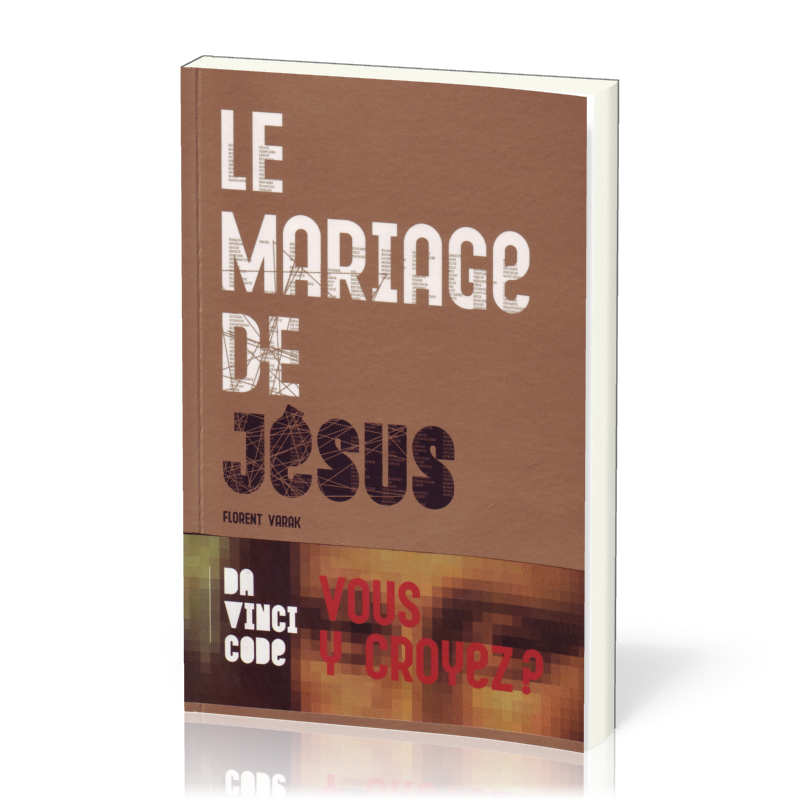 Mariage de Jésus (Le) - Da Vinci Code: vous y croyez?