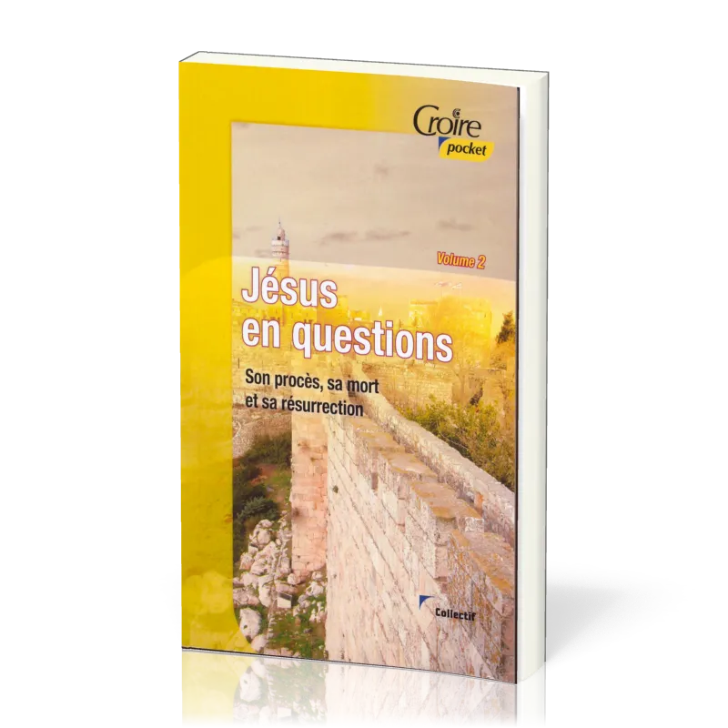 Jésus en questions - Volume 2 - Son procès sa mort et sa résurrection 