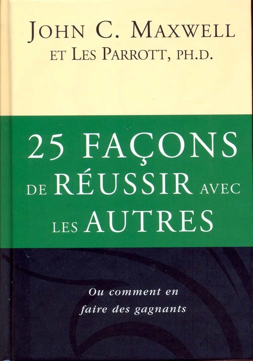 25 facons de réussir avec les autres - Ou comment en faire des gagnants