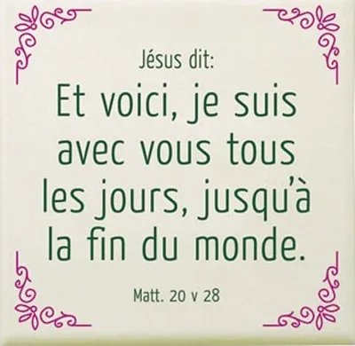 Céramique "Jésus dit : Et voici, je suis avec vous…" Mat 20.28 - 10 x 10 cm