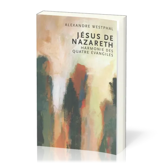 Jésus de Nazareth - harmonie des 4 évangiles