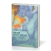 Prier avec Jésus  - Un itinéraire à ses côtés