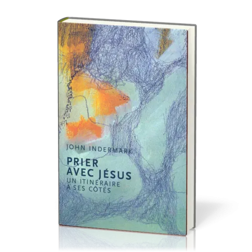 Prier avec Jésus  - Un itinéraire à ses côtés