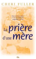Prière d'une mère (La) - dans la vie d'un enfant, il n'est pas d'influence comparable