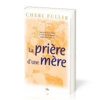 Prière d'une mère (La) - dans la vie d'un enfant, il n'est pas d'influence comparable