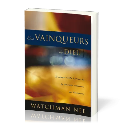 Vainqueurs de Dieu (Les) - Un compte rendu à propos de la troisième conférence des vainqueurs