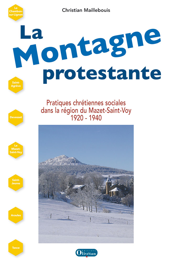 Montagne protestante (La) - Pratiques chrétiennes sociales dans la région du Mazet-Saint-Voy 1920...