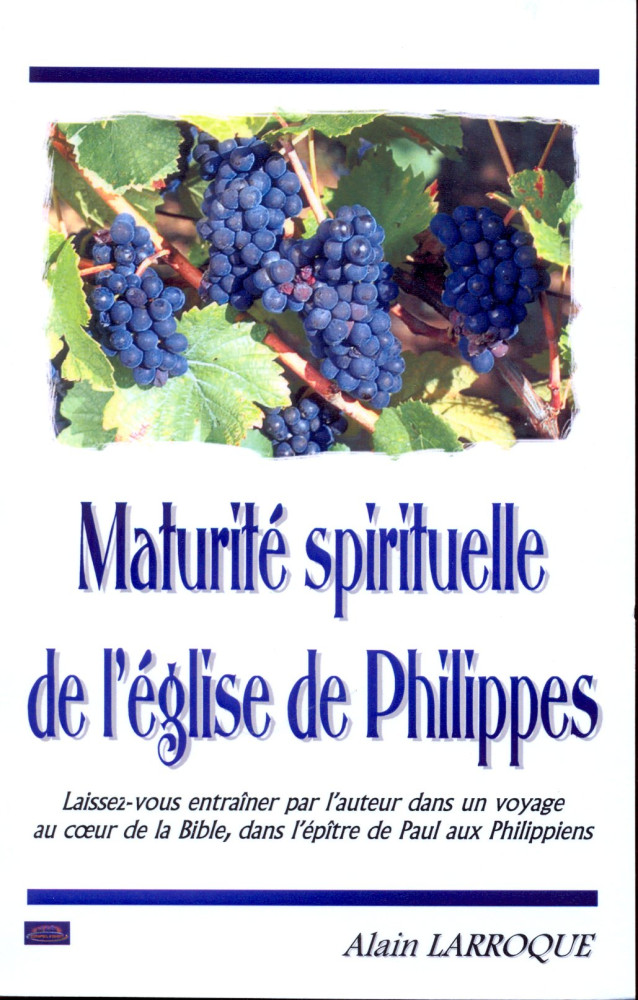 Maturité spirituelle de l'Eglise de Philippes - Laissez-vous entraîner par l'auteur dans un...
