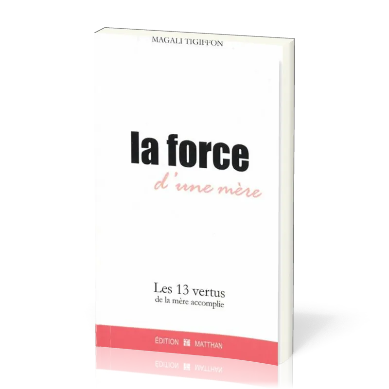 Force d'une mère (La) - Les 13 vertus de la mère accomplie