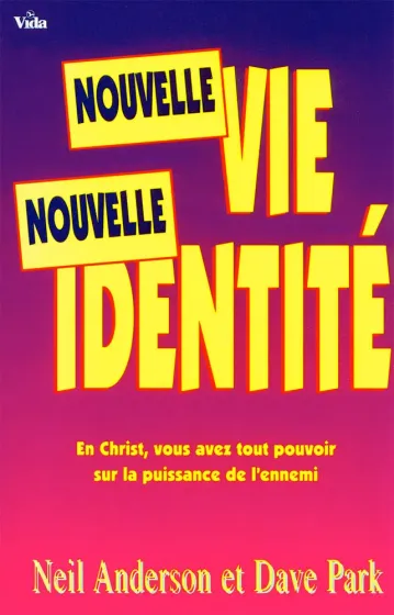 Nouvelle vie, nouvelle identité - En Christ, vous avez tout pouvoir sur la puisssance de l'ennemi