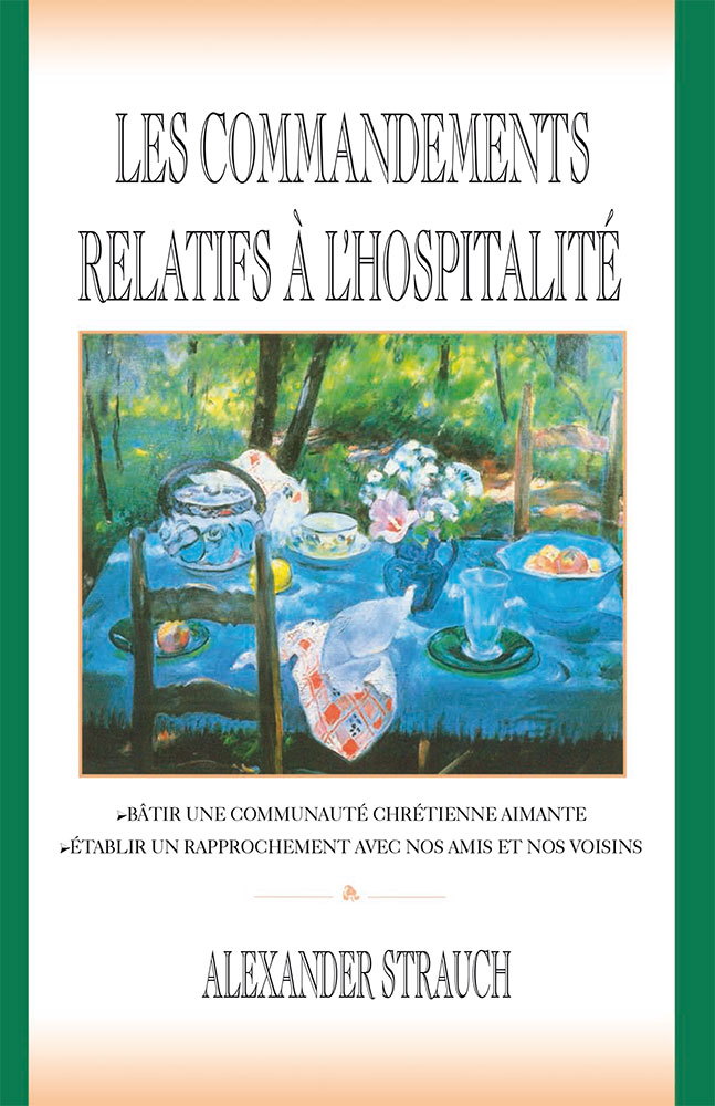 Commandements relatifs à l'hospitalité (Les) - Bâtir une communauté chrétienne aimante, établir...