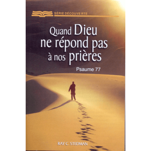 Quand Dieu ne répond pas à nos prières - Psaume 77 - [Série Découverte]