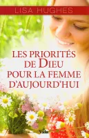 Priorités de Dieu pour la femme d'aujourd'hui (Les)
