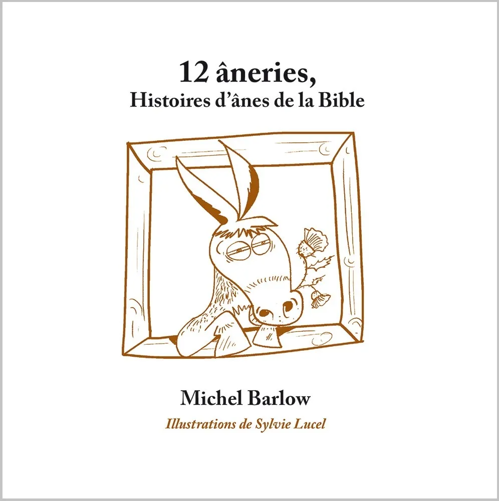 12 âneries - Histoires d’ânes de la Bible