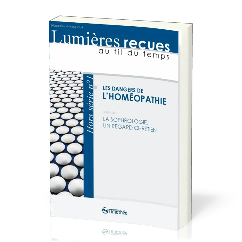 Dangers de l'homéopathie (Les) - suivi de : La Sophrologie, un regard chrétien [Lumières reçues...